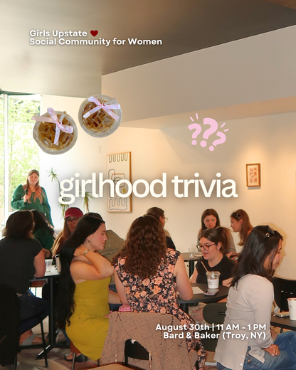 Girlhood Trivia (Rensselear 8/30)